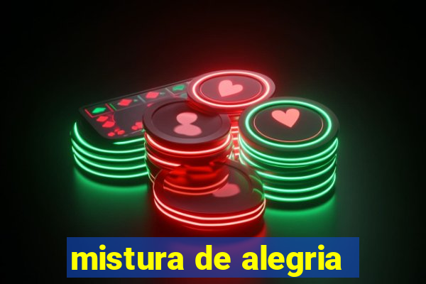 mistura de alegria